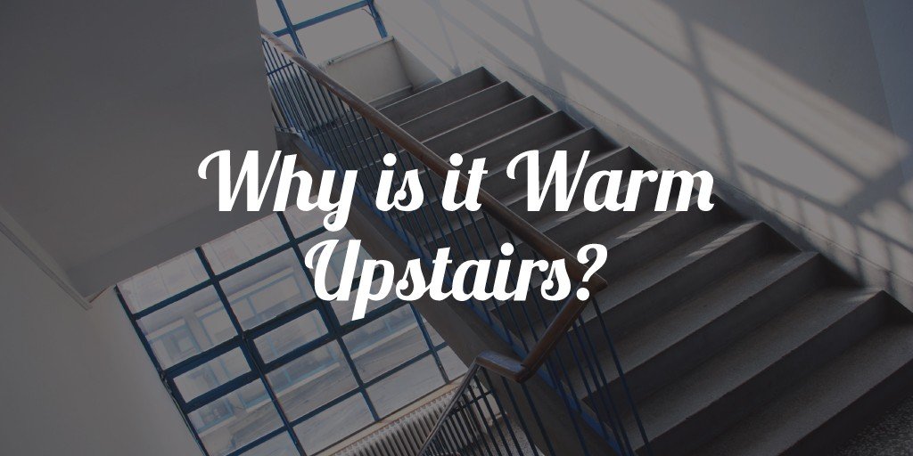 Why is it Warm Upstairs?