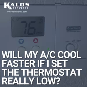 Will My A/C Cool Faster if I Set the Thermostat Really Low?
